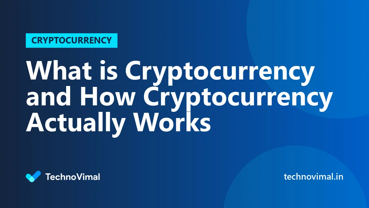 What is Cryptocurrency and How Cryptocurrency Actually Works