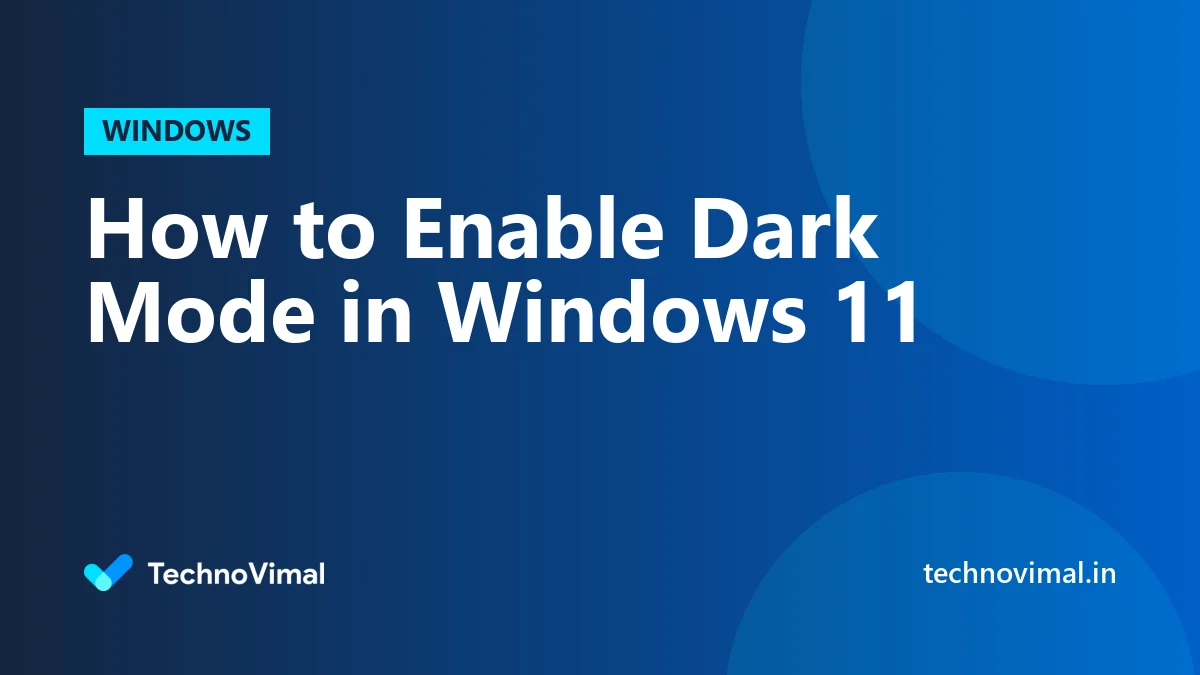 How to Enable Dark Mode in Windows 11