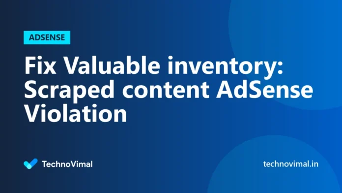 Fix Valuable inventory: Scraped content AdSense Violation